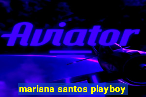 mariana santos playboy